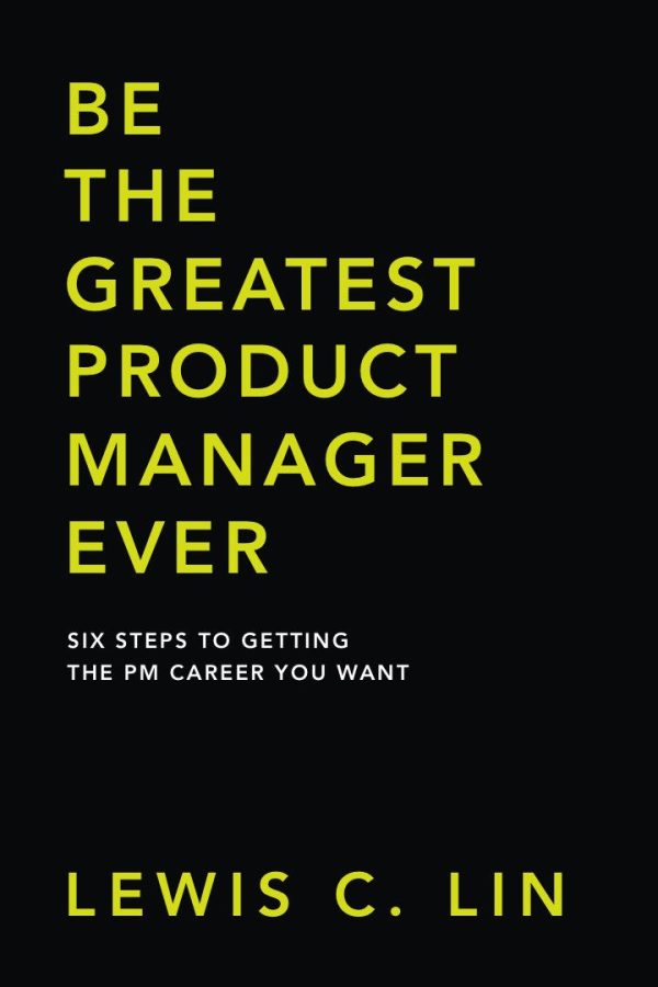 Be the Greatest Product Manager Ever (First Edition) Online