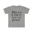 Take Me To Bed Or Lose Me Forever (Unisex) Hot on Sale