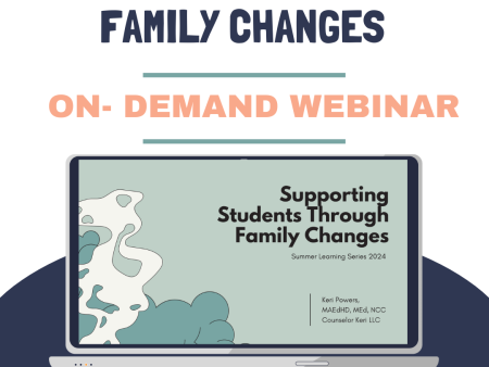 Supporting Students Through Family Changes On Demand Webinar: 2024 Summer Learning Series No NBCC Hours Online Hot Sale