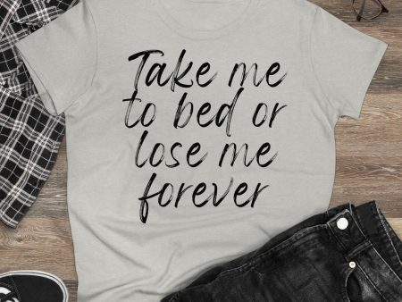 Take Me To Bed Or Lose Me Forever Supply