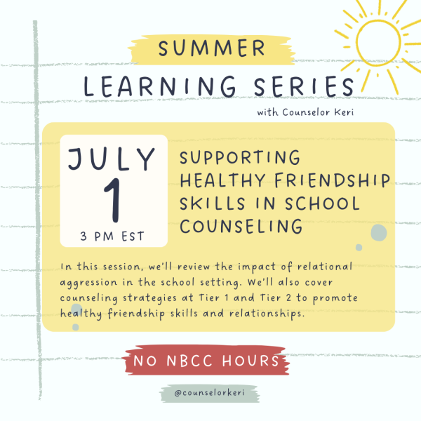 Supporting Healthy Friendship Skills in School Counseling On-Demand Webinar: 2024 Summer Learning Series No NBCC Hours For Sale