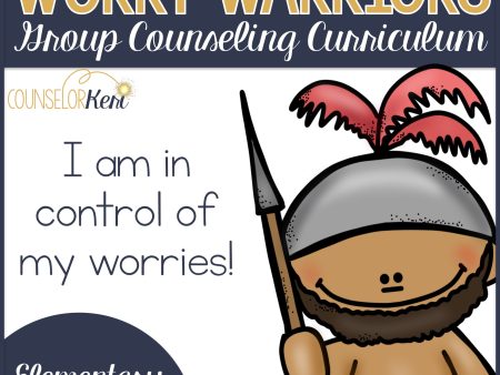 Worry Warriors: Group Counseling Program for Worry and Anxiety Management For Cheap